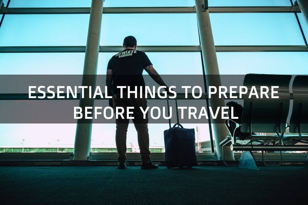 Essential Things to Prepare Before You Travel - pre travel checklist